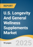 U.S. Longevity And General Wellness Supplements Market Size, Share & Trends Analysis Report By Application (Longevity Supplements, General Wellness Supplements), And Segment Forecasts, 2025 - 2033- Product Image