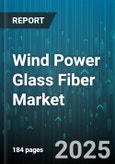 Wind Power Glass Fiber Market by Fiber Type (A Glass, Ar Glass, C Glass), Application (Blade, Nacelle, Tower), Installation Type, Manufacturing Process, Fiber Form, Resin Type - Global Forecast 2025-2030- Product Image