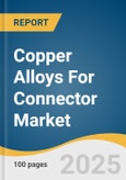 Copper Alloys For Connector Market Size, Share & Trends Analysis Report By Alloy Type (High-Conductivity Copper Alloys, Beryllium Copper Alloys), By End-use (Telecommunications & Data Centers, Medical Equipment), By Region, And Segment Forecasts, 2025 - 2033- Product Image