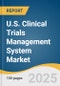 U.S. Clinical Trials Management System Market Size, Share & Trends Analysis Report By Solution Type, By Delivery Mode (Web & Cloud-based, On-premise), By Component (Software, Services), By End Use, And Segment Forecasts, 2025 - 2030 - Product Thumbnail Image