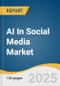 AI In Social Media Market Size, Share & Trends Analysis Report By End Use(PR Agencies, Influencers), By Type(Content Creation & Management), By Application, By Deployment (On-premises, Cloud), By Vertical, By Region, And Segment Forecasts, 2025 - 2033 - Product Thumbnail Image