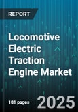 Locomotive Electric Traction Engine Market by Type (AC, DC), Power Output (2000-3000 HP, Above 3000 HP, Up To 2000 HP), Application, Wheel Arrangement, End User, Control System - Global Forecast 2025-2030- Product Image