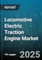 Locomotive Electric Traction Engine Market by Type (AC, DC), Power Output (2000-3000 HP, Above 3000 HP, Up To 2000 HP), Application, Wheel Arrangement, End User, Control System - Global Forecast 2025-2030 - Product Thumbnail Image