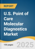 U.S. Point of Care Molecular Diagnostics Market Size, Share & Trends Analysis Report By Test Location (OTC, POC), By Application (Infectious Diseases, Oncology, Prenatal Testing), By Technology, By End-use (Decentralized Labs, Hospitals), And Segment Forecasts, 2025 - 2033- Product Image