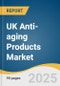 UK Anti-aging Products Market Size, Share & Trends Analysis Report By Product (Facial Serum, Moisturizer, Creams, & Lotions, Eye Care Products), By Distribution Channel (Supermarkets & Hypermarkets, Pharmacy/Drugstores), And Segment Forecasts, 2025 - 2033 - Product Image