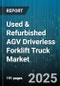 Used & Refurbished AGV Driverless Forklift Truck Market by End User, Product Type, Load Capacity, Navigation Technology, Battery Type, Software Deployment, Distribution Channel - Global Forecast 2025-2030 - Product Thumbnail Image