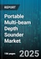 Portable Multi-beam Depth Sounder Market - Global Forecast 2025-2030 - Product Thumbnail Image