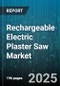 Rechargeable Electric Plaster Saw Market by Product Type (Handheld Saw, Table-Mounted Saw), Application (Carving, Cutting, Grinding), End User, Battery Type, Distribution Channel - Global Forecast 2025-2030 - Product Thumbnail Image