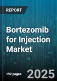 Bortezomib for Injection Market - Global Forecast 2025-2030- Product Image