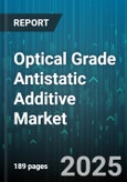 Optical Grade Antistatic Additive Market by Product Form (Granule, Liquid, Masterbatch), End Use Industry (Automotive, Electronics, Healthcare), Application, Distribution Channel - Global Forecast 2025-2030- Product Image