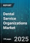 Dental Service Organizations Market by Provider Type (DSO-Owned Practices, Independent Practices), Service Type (Cosmetic Services, Preventive Services, Restorative Services), End User - Global Forecast 2025-2030 - Product Thumbnail Image