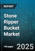 Stone Ripper Bucket Market - Global Forecast 2025-2030- Product Image