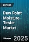Dew Point Moisture Tester Market - Global Forecast 2025-2030 - Product Thumbnail Image