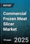 Commercial Frozen Meat Slicer Market by Product Type (Fully Automatic, Manual, Semi Automatic), End User (Food Processing Plants, Hotels, Restaurants), Application, Distribution Channel - Global Forecast 2025-2030 - Product Thumbnail Image