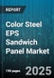 Color Steel EPS Sandwich Panel Market by End Use (Agricultural, Commercial, Industrial), Application (Clean Rooms, Cold Storage, Prefab Houses), Thickness, Profile, Distribution Channel - Global Forecast 2025-2030 - Product Thumbnail Image