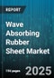 Wave Absorbing Rubber Sheet Market by Application (Emi Shielding, Impact Absorption, Noise Isolation), Material (Epdm, Eva, Neoprene), End Use Industry, Product Type, Distribution Channel - Global Forecast 2025-2030 - Product Thumbnail Image