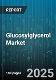 Glucosylglycerol Market - Global Forecast 2025-2030- Product Image