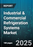 Industrial & Commercial Refrigeration Systems Market - Global Forecast 2025-2030- Product Image