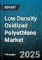 Low Density Oxidized Polyethlene Market - Global Forecast 2025-2030 - Product Thumbnail Image