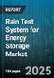 Rain Test System for Energy Storage Market by End User, Sales Channel, Test Type, Chamber Size, Control System, Operation Mode, Pressure Range, Voltage Level, Price Range - Global Forecast 2025-2030 - Product Thumbnail Image