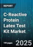 C-Reactive Protein Latex Test Kit Market - Global Forecast 2025-2030- Product Image