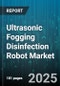 Ultrasonic Fogging Disinfection Robot Market by Application (Food & Beverage, Healthcare, Hospitality), End User (Clinics, Hospitals, Hotels), Product, Distribution Channel - Global Forecast 2025-2030 - Product Thumbnail Image