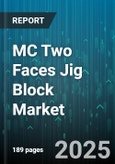 MC Two Faces Jig Block Market - Global Forecast 2025-2030- Product Image
