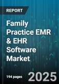 Family Practice EMR & EHR Software Market by Deployment Mode (Cloud, On-Premise), Practice Size (Large Group, Medium Group, Small Group), Licensing Model, System Integration - Global Forecast 2025-2030- Product Image