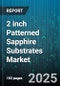 2 inch Patterned Sapphire Substrates Market by Application (Led, Power Devices, Rf Devices), Crystal Orientation (A-Plane, C-Plane, M-Plane), Growth Method, End-Use Industry - Global Forecast 2025-2030 - Product Thumbnail Image