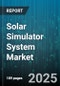 Solar Simulator System Market by Technology (Halogen Lamp, LED, Metal Halide Lamp), Application (Calibration Lab, Educational, Module Testing), Product Type, End User, Power Range - Global Forecast 2025-2030 - Product Thumbnail Image