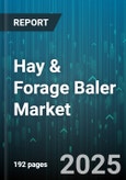 Hay & Forage Baler Market by Type (Round Balers, Square Balers, Variable Chamber Balers), Power Output (100-200 Hp, Above 200 Hp, Below 100 Hp), Operation Mode, Crop Type, End User - Global Forecast 2025-2030- Product Image