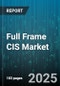 Full Frame CIS Market - Global Forecast 2025-2030 - Product Thumbnail Image