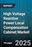 High Voltage Reactive Power Local Compensation Cabinet Market by Product Type, End User, Installation Type, Voltage Level, Capacitance Rating, Phase Type, Mounting, Connection Type - Global Forecast 2025-2030- Product Image