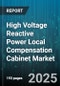High Voltage Reactive Power Local Compensation Cabinet Market by Product Type, End User, Installation Type, Voltage Level, Capacitance Rating, Phase Type, Mounting, Connection Type - Global Forecast 2025-2030 - Product Thumbnail Image