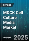 MDCK Cell Culture Media Market by Application (Research And Development, Vaccine Production), Media Type (Chemically Defined, Serum-Containing, Serum-Free), Product Format, End-User - Global Forecast 2025-2030- Product Image