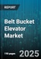 Belt Bucket Elevator Market by Material Handled (Coal, Fertilizer, Grain), End Use Industry (Agriculture, Construction, Food Processing), Capacity Range, Inclination Angle, Drive Type - Global Forecast 2025-2030 - Product Thumbnail Image