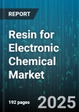 Resin for Electronic Chemical Market - Global Forecast 2025-2030- Product Image