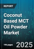 Coconut Based MCT Oil Powder Market by Distribution Channel (Drugstores, Online, Specialty Stores), Application (Brain Health, General Wellness, Sports Nutrition), Mct Type, Packaging - Global Forecast 2025-2030- Product Image