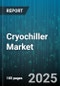 Cryochiller Market - Global Forecast 2025-2030 - Product Thumbnail Image