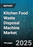 Kitchen Food Waste Disposal Machine Market by Application (Commercial, Residential), Feed Mode (Batch Feed, Continuous Feed), Distribution Channel, Power Rating, Technology - Global Forecast 2025-2030- Product Image
