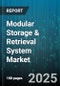 Modular Storage & Retrieval System Market by ASRS Type (Carousel, Mini Load, Shuttle), Component (Crane System, Racking, Robotics), Media Type, End User, Application, Vertical, Channel - Global Forecast 2025-2030 - Product Image