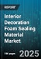 Interior Decoration Foam Sealing Material Market by Type (Acrylic Foam, Polyurethane Foam, Silicone Foam), Application (Joint Sealing, Pipe Insulation, Roof Sealing), End User Industry, Distribution Channel - Global Forecast 2025-2030 - Product Thumbnail Image
