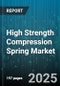 High Strength Compression Spring Market - Global Forecast 2025-2030 - Product Thumbnail Image