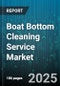Boat Bottom Cleaning Service Market by Vessel Type (Commercial, Military, Recreational), Service Mode (Dockside Cleaning, Dry Dock Cleaning, Mobile Cleaning), Cleaning Method, Customer Type, Service Package - Global Forecast 2025-2030 - Product Thumbnail Image
