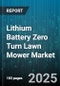 Lithium Battery Zero Turn Lawn Mower Market by End User (Commercial, Residential), Deck Size (Extra Large Over 60 Inch, Large 48 To 60 Inch, Medium 36 To 48 Inch), Battery Voltage, Sales Channel, Price Range - Global Forecast 2025-2030 - Product Image