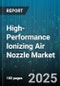 High-Performance Ionizing Air Nozzle Market by Nozzle Type (Air Knife, Custom Nozzle, Flat Nozzle), Application (Cleaning, Coating Removal, Drying), End Use Industry, Sales Channel, Material - Global Forecast 2025-2030 - Product Thumbnail Image