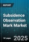 Subsidence Observation Mark Market - Global Forecast 2025-2030 - Product Thumbnail Image