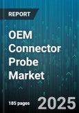 OEM Connector Probe Market - Global Forecast 2025-2030- Product Image