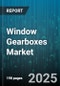 Window Gearboxes Market by Gear Type (Planetary Gear, Rack And Pinion, Spur Gear), Operation Mode (Electric Operation, Hydraulic Operation, Manual Operation), Application, Distribution Channel - Global Forecast 2025-2030 - Product Thumbnail Image