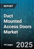 Duct Mounted Access Doors Market by Type (Fire-Rated, Flush Mount, Insulated), Material Type (Aluminum, Galvanized Steel, Plastic), Mounting Type, End-User, Distribution Channel, Application - Global Forecast 2025-2030- Product Image